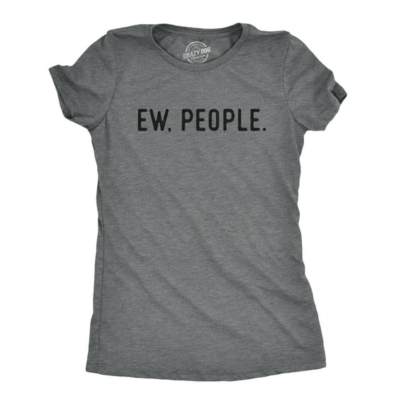 Womens Ew People T shirt Funny Socially Akward Hilarious Sarcasm Gift for Her Womens Graphic Tees