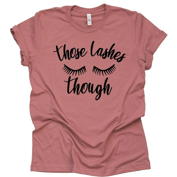 Womens Eyelash Shirt Those Lashes Though Beauty Lashes Girl Artist tee Makeup Beauty T-Shirt (Mauve-3X Large)