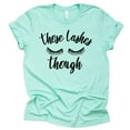 thumbnail image 1 of Womens Eyelash Shirt Those Lashes Though Beauty Lashes Girl Artist tee Makeup Beauty T-Shirt (Mint-XX Large), 1 of 6