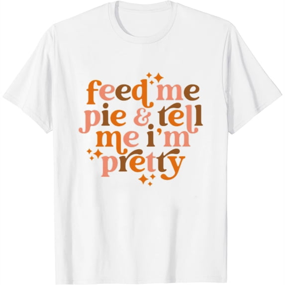 Womens Feed Me Pie And Tell Me I’M Pretty Sweatshirt White 4X-Large