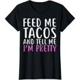 thumbnail image 1 of Womens Feed Me Tacos And Tell Me I'M Pretty Shirt For Food Lovers T-Shirt, 1 of 3
