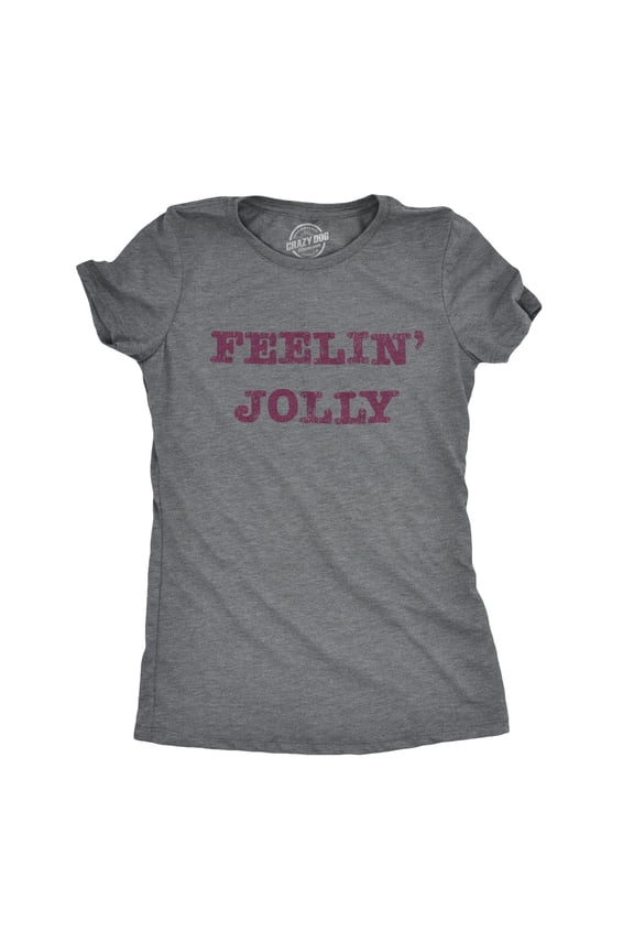 Womens Feelin Jolly T Shirt Funny Christmas Spirit Tee Womens Graphic Tees