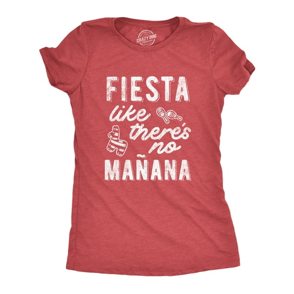 Womens Fiesta Like There's No Manana shirt Funny Party Graphic Tee Womens Graphic Tees