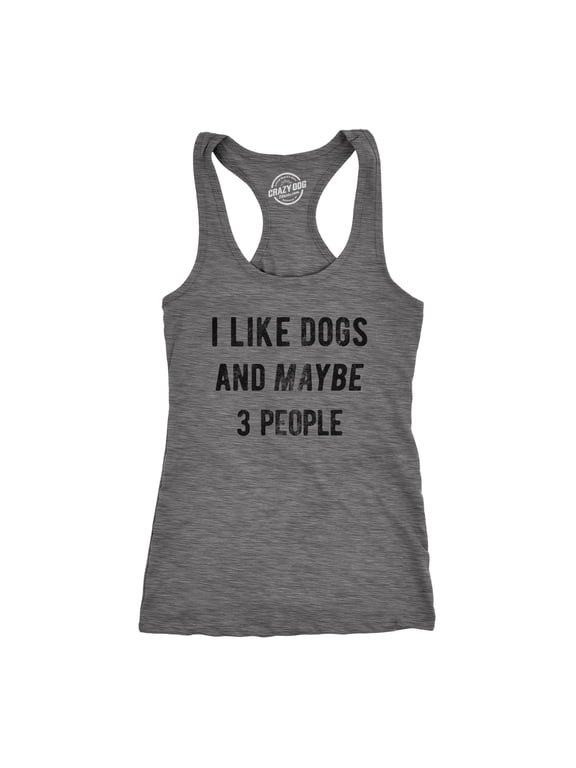 Womens Fitness Tank I Like Dogs and Maybe 3 People Tanktop Funny Graphic Pet Lover Shirt