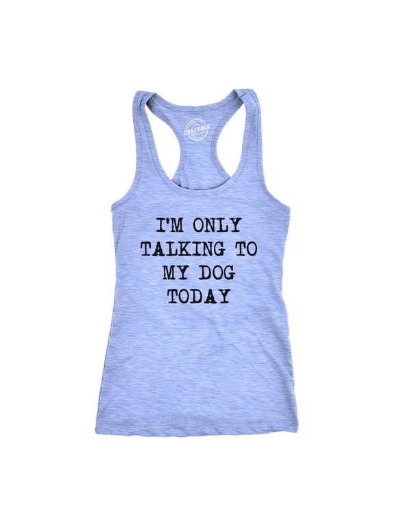 Womens Fitness Tank I'm Only Talking to My Dog Today Tanktop Funny Pet Puppy Lover Shirt