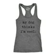 thumbnail image 1 of Womens Fitness Tank My Dog Thinks Im Cool Tanktop Funny Pet Lover Novelty Gift Cute Graphic, 1 of 7