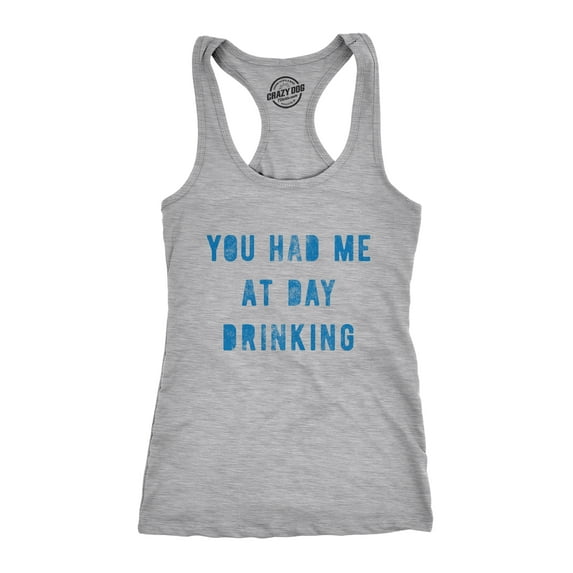 Womens Fitness Tank You Had Me At Day Drinking Tanktop Funny Beer Wine Drunk Party Shirt