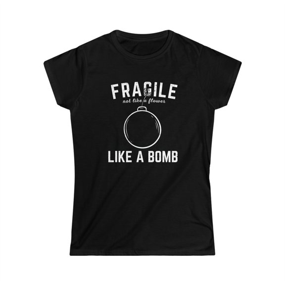 Womens Fragile Like A Bomb-Funny Saying Humor Graphic Novelty Soft Tee