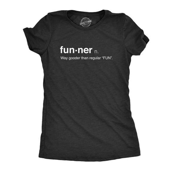 Womens Funner Definition Funny Sarcastic Gooder Than Regular Fun T shirt Womens Graphic Tees