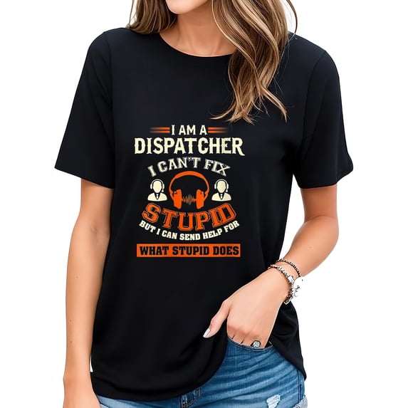 Womens Funny 911 Dispatcher Can't Fix Stupid Dispatch Gifts Round Neck T-Shirt Black
