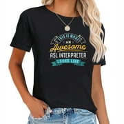 Womens Funny ASL Interpreter Shirt Awesome Job Occupation Round Neck T-Shirt Black
