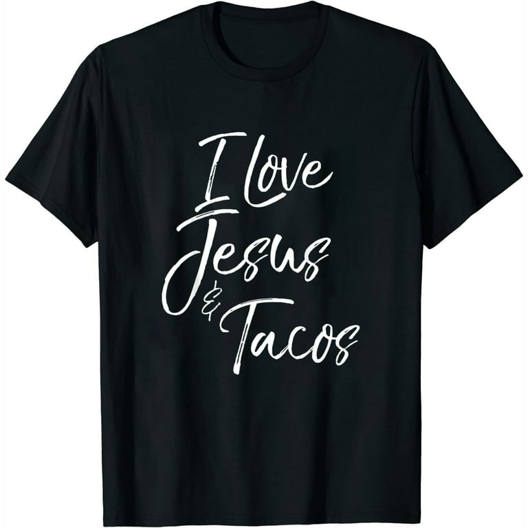 I Love Jesus And Tacos Shirt Funny Christian Quote I Love Jesus And Tacos Shirt Funny Christian Quote