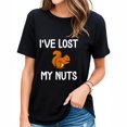 thumbnail image 1 of Womens Funny, I've Lost My Nuts, Joke Sarcastic Family T-Shirt Black, 1 of 3