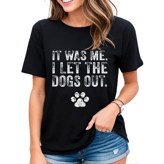 Womens Funny It Was Me I Let The Dogs Out Tshirt Dog Lover Gift Casual Short Sleeve Tops Black 2X-Large