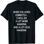 Womens Funny Saying When I'm Loved Correctly Family Humor Joke T-Shirt Black Small