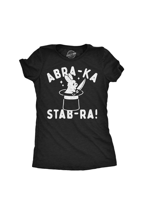 Womens Funny T Shirts Abra Ka Stab Ra Sarcastic Magic Graphic Novelty Tee for Ladies Womens Graphic Tees