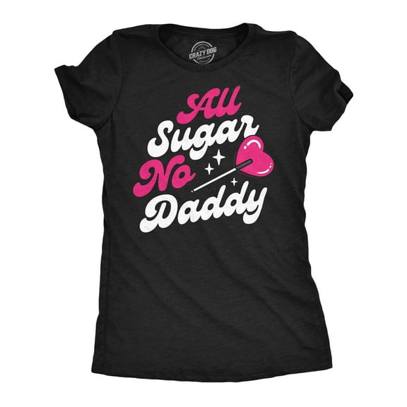 Womens Funny T Shirts All Sugar No Daddy Sarcastic Graphic Novelty Tee for Ladies Womens Graphic Tees