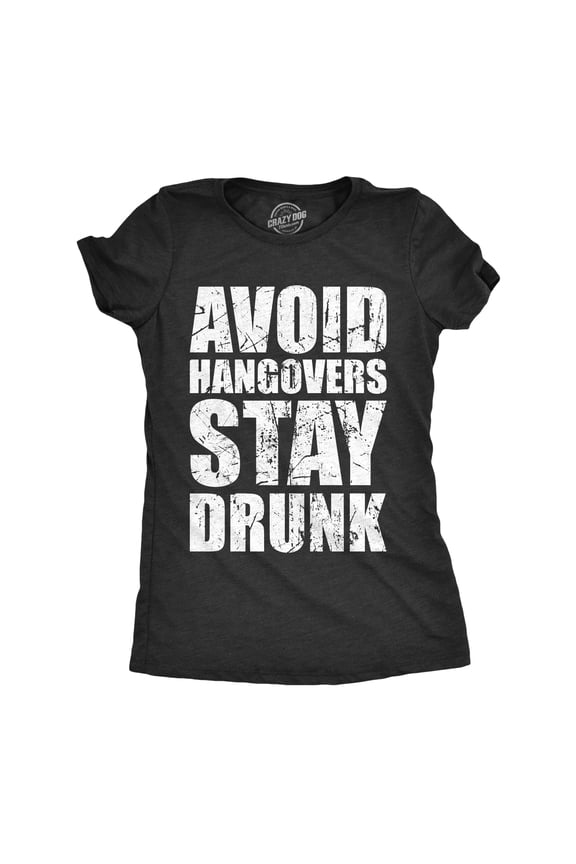 Womens Funny T Shirts Avoid Hangovers Stay Drunk Sarcastic Drinking Graphic Novelty Tee for Ladies Womens Graphic Tees