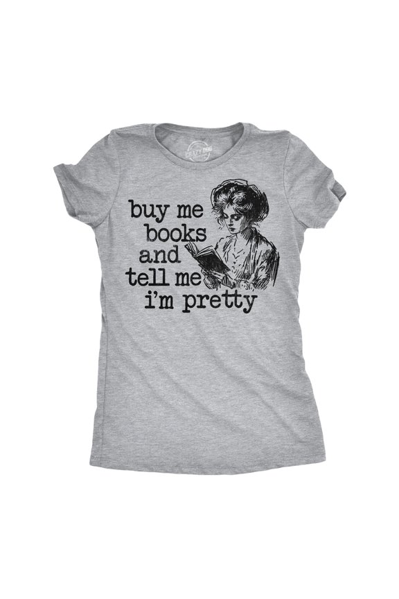 Womens Funny T Shirts Buy Me Books And Tell Me Im Pretty Sarcastic Reading Tee For Ladies Womens Graphic Tees