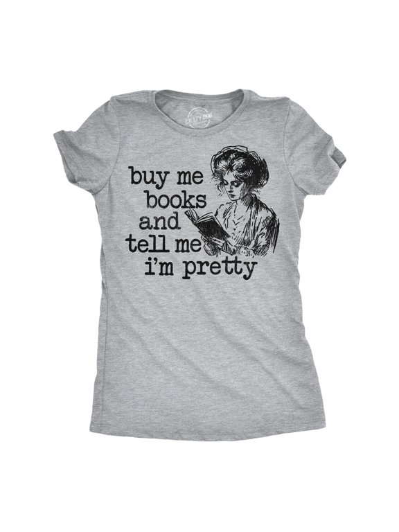 Womens Funny T Shirts Buy Me Books And Tell Me Im Pretty Sarcastic Reading Tee For Ladies Womens Graphic Tees