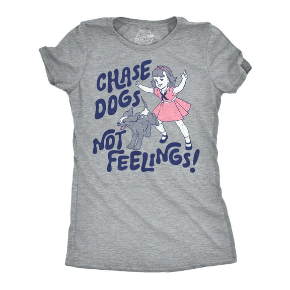 Womens Funny T Shirts Chase Dogs Not Feelings Sarcastic Puppy Graphic Novelty Tee For Ladies Womens Graphic Tees