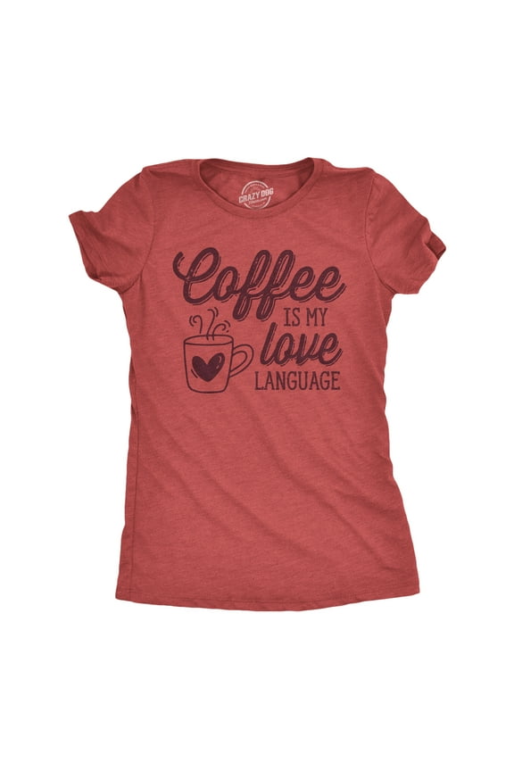 Womens Funny T Shirts Coffee Is My Love Language Caffeine Graphic Tee Womens Graphic Tees