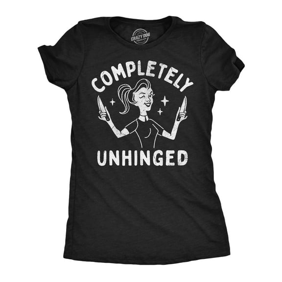 Womens Funny T Shirts Completely Unhinged Sarcastic Crazy Graphic Novelty Tee for Ladies Womens Graphic Tees
