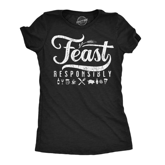 Womens Funny T Shirts Feast Responsibly Sarcastic Food Graphic Novelty Tee For Ladies Womens Graphic Tees