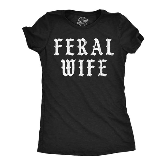 Womens Funny T Shirts Feral Wife Sarcastic Graphic Novelty Tees for Ladies Womens Graphic Tees