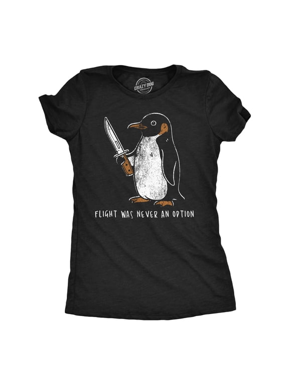 Womens Funny T Shirts Flight Was Never An Option Sarcastic Penguin Tee for Ladies Womens Graphic Tees