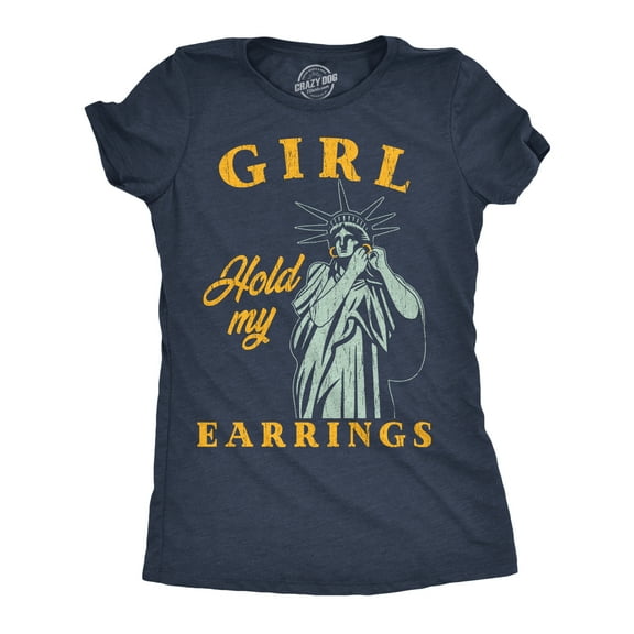 Womens Funny T Shirts Girl Hold My Earrings Sarcastic Statue Of Liberty Graphic Novelty Tee for Ladies Womens Graphic Tees