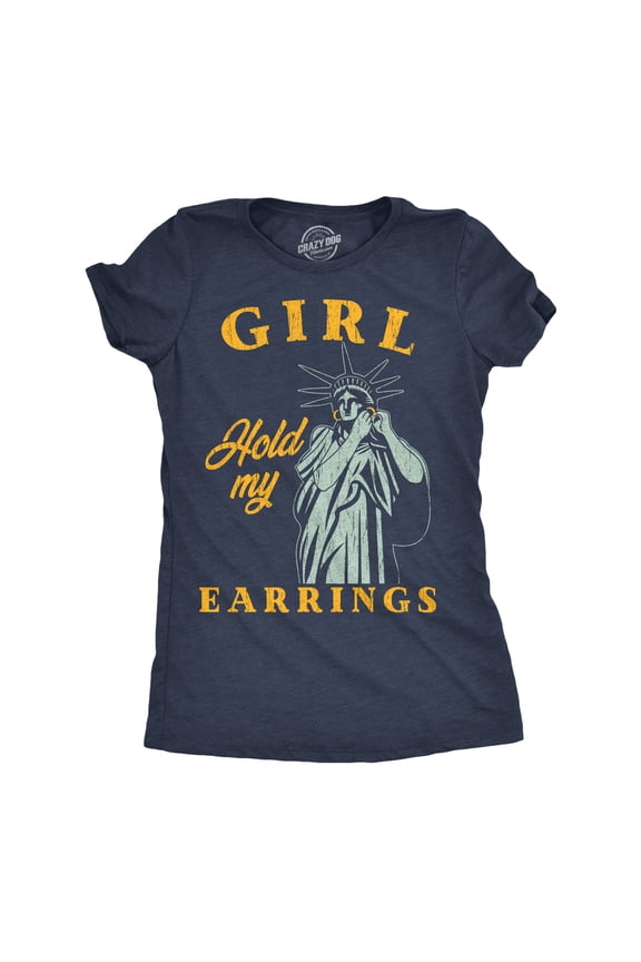 Womens Funny T Shirts Girl Hold My Earrings Sarcastic Statue Of Liberty Graphic Novelty Tee for Ladies Womens Graphic Tees