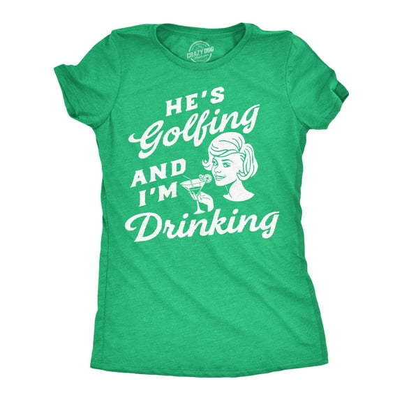 Womens Funny T Shirts Hes Golfing and Im Drinking Sarcastic Graphic Novelty Tee for Ladies Womens Graphic Tees