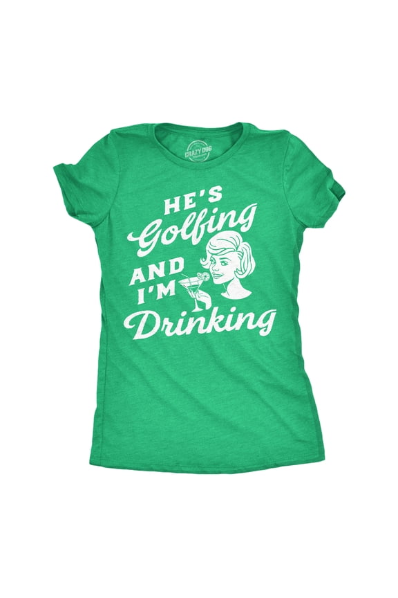 Womens Funny T Shirts Hes Golfing and Im Drinking Sarcastic Graphic Novelty Tee for Ladies Womens Graphic Tees