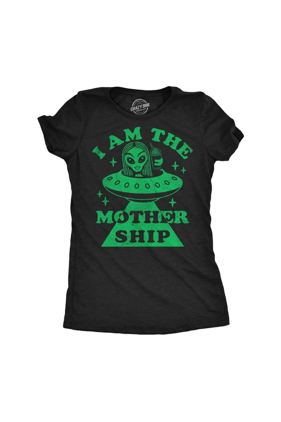 Womens Funny T Shirts I Am The Mother Ship Sarcastic Alien UFO Graphic Novelty Tee for Ladies Womens Graphic Tees