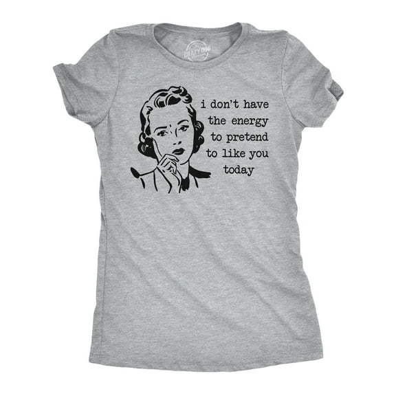 Womens Funny T Shirts I Don't Have The Energy to Pretend to Like You Today Sarcastic Tee for Ladies Womens Graphic Tees