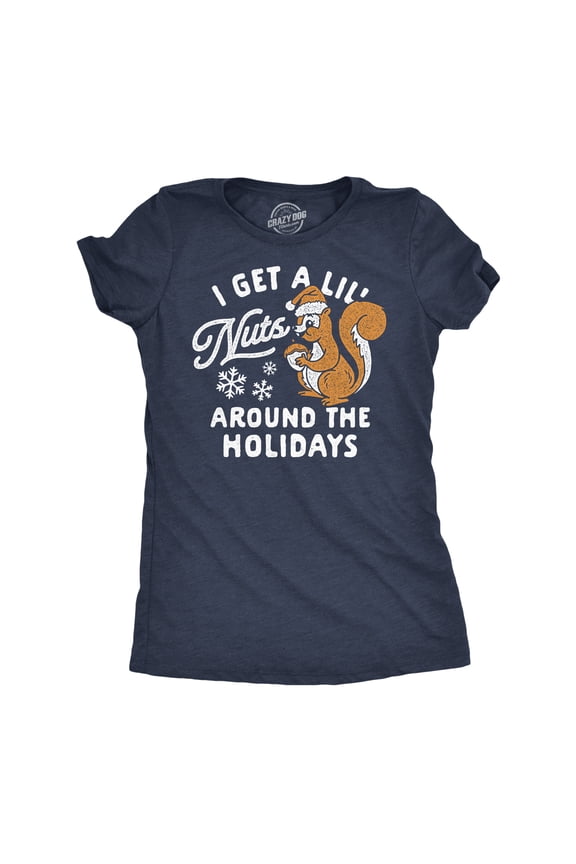 Womens Funny T Shirts I Get A Little Nuts Around The Holidays Sarcastic Squirrel Graphic Tee for Ladies Womens Graphic Tees
