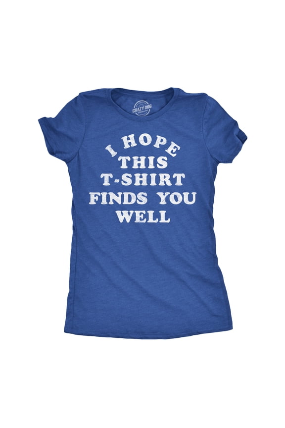 Womens Funny T Shirts I Hope This T Shirt Finds You Well Sarcastic Graphic Novelty Tee for Ladies Womens Graphic Tees
