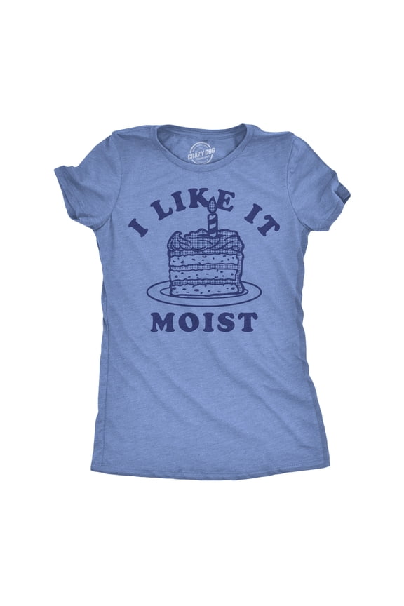 Womens Funny T Shirts I Like It Moist Sarcastic Cake Graphic Novelty Tee for Ladies Womens Graphic Tees