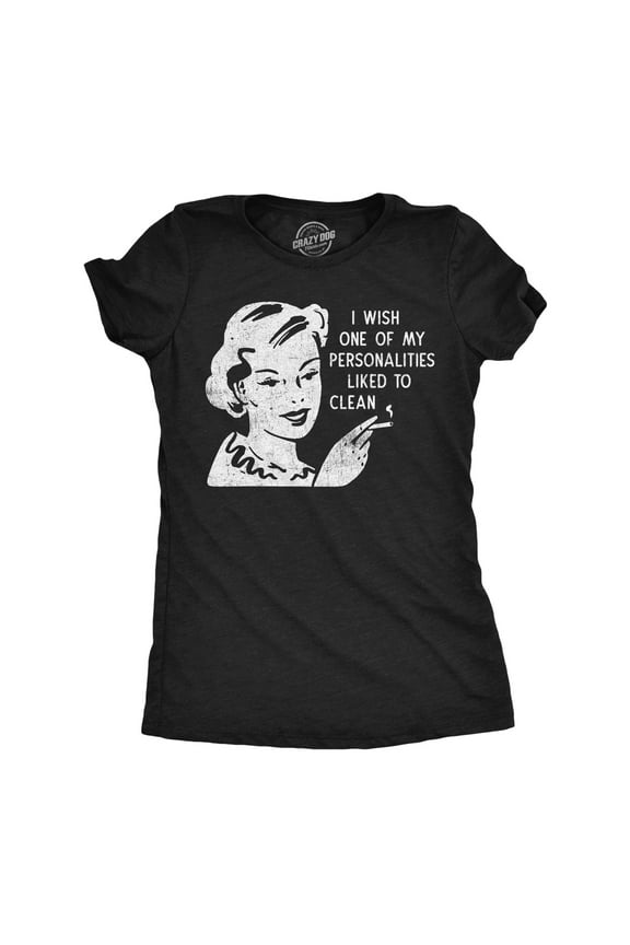 Womens Funny T Shirts I Wish One Of My Personalities Liked to Clean Sarcastic Graphic Novelty Tee for Ladies Womens Graphic Tees
