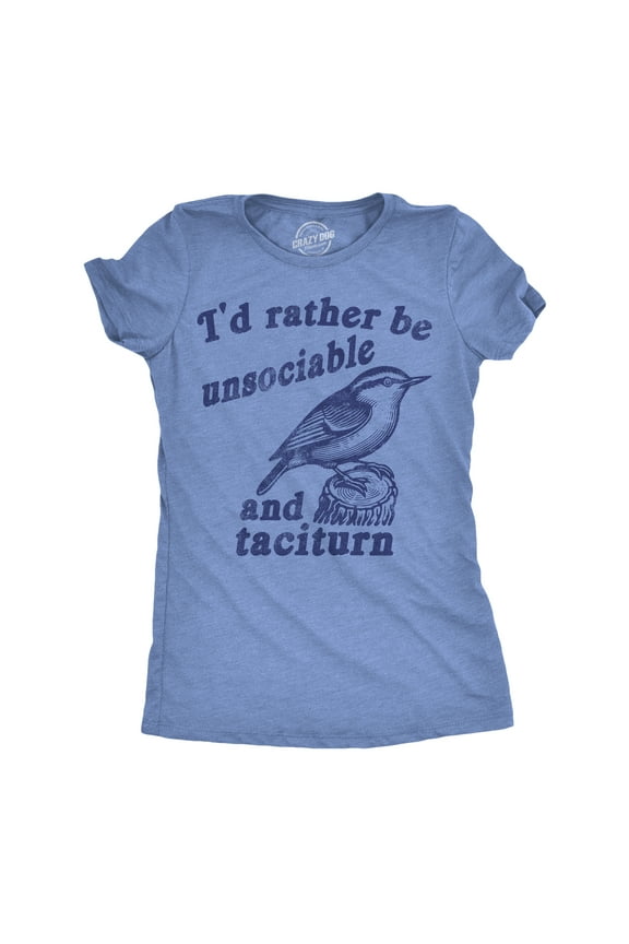 Womens Funny T Shirts Id Rather Be Unsociable and Taciturn Sarcastic Graphic Novelty Tee for Ladies Womens Graphic Tees