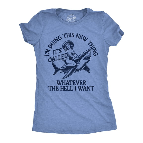 Womens Funny T Shirts Im Doing This New Thing Its Called Whatever The Hell I Want Sarcastic Tee for Ladies Womens Graphic Tees