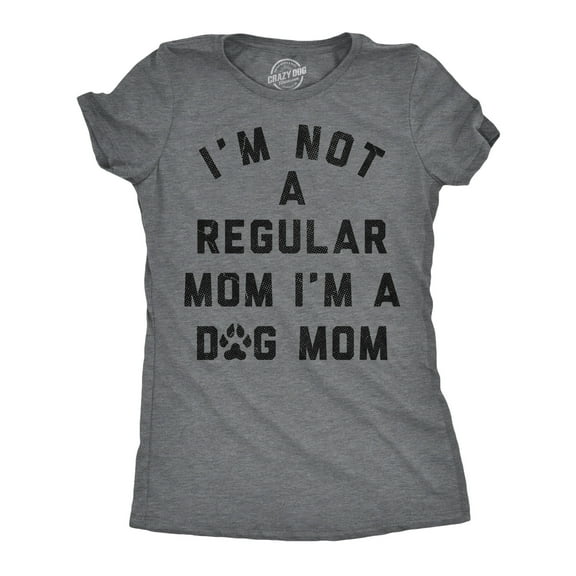 Womens Funny T Shirts Im Not A Regular Mom Im A Dog Mom Sarcastic Puppy Lovers Novelty Tee for Ladies Womens Graphic Tees