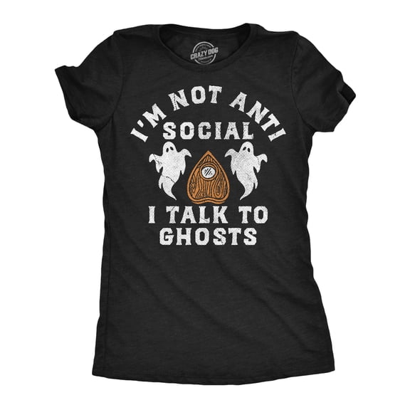 Womens Funny T Shirts Im Not Anti Social I Talk To Ghosts Tee For Ladies Womens Graphic Tees