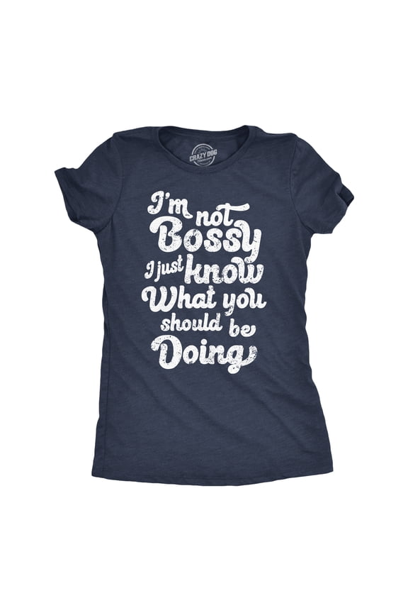 Womens Funny T Shirts Im Not Bossy I Just Know What You Shoud Be Doing Novelty Tee for Ladies Womens Graphic Tees