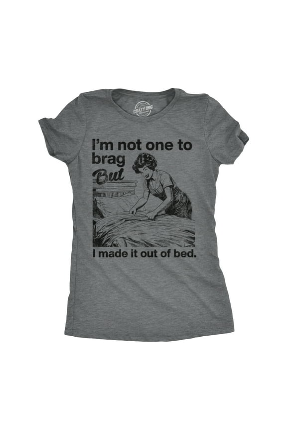 Womens Funny T Shirts Im Not One to Brag But I Made It Out Of Bed Sarcastic Graphic Novelty Tee for Ladies Womens Graphic Tees