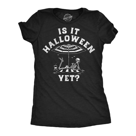 Womens Funny T Shirts Is It Halloween Yet Sarcastic Skeleton Graphic Novelty Tee for Ladies Womens Graphic Tees