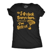 Womens Funny T Shirts Its 5 Oclock Everywhere Im Retired Sarcastic Drinking Graphic Novelty Tee for Ladies Womens Graphic Tees
