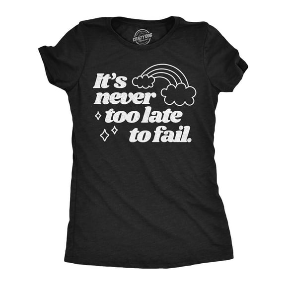Womens Funny T Shirts Its Never Too Late to Fail Sarcastic Rainbow Graphic Novelty Tee for Ladies Womens Graphic Tees