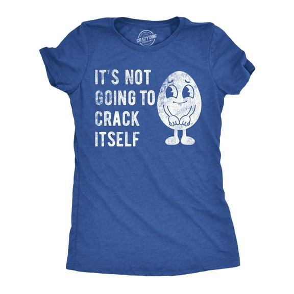 Womens Funny T Shirts Its Not Going to Crack Itself Sarcastic Easter Graphic Novelty Tee for Ladies Womens Graphic Tees